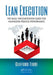 Lean Execution: The Basic Implementation Guide for Maximizing Process Performance by Clifford Fiore