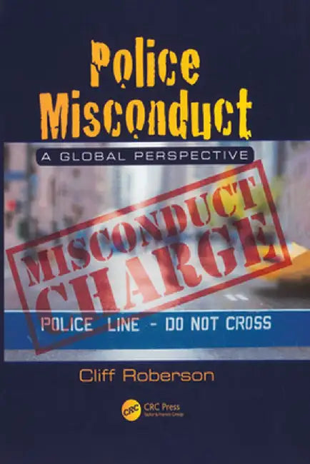 Police Misconduct: A Global Perspective by Cliff Roberson