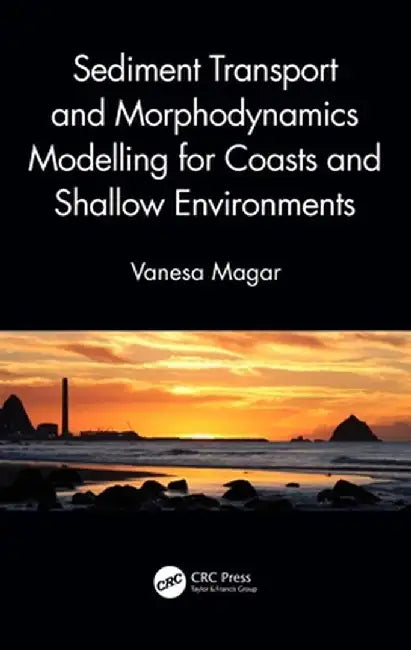 Sediment Transport and Morphodynamics Modelling for Coasts and Shallow Environments by Vanesa Magar