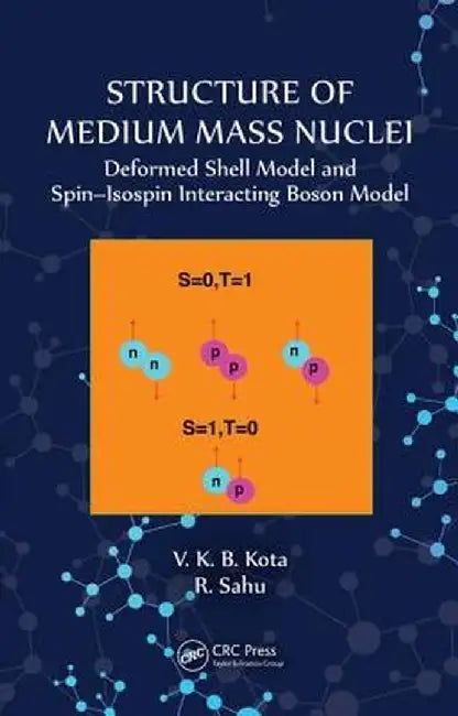 Structure of Medium Mass Nuclei: Deformed Shell Model and Spin-Isospin Interacting Boson Model by V K B Kota