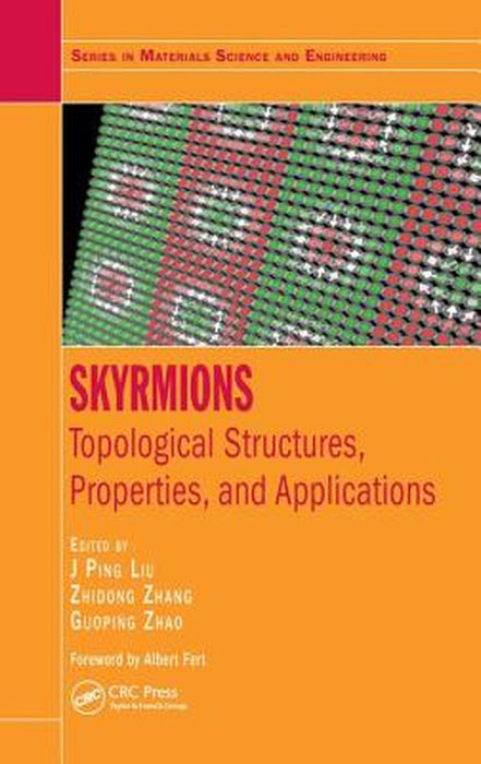 Skyrmions: Topological Structures, Properties, and Applications by J. Ping Liu