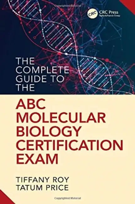 The Complete Guide to the ABC Molecular Biology Certification Exam by Tiffany Roy