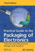 Practical Guide to the Packaging of Electronics: Thermal and Mechanical Design and Analysis by Ali Jamnia