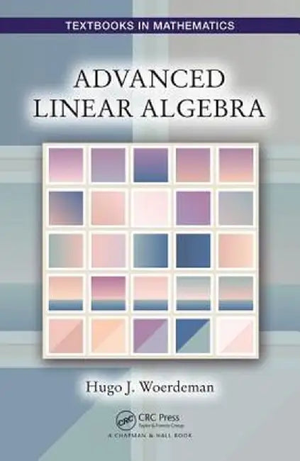 Advanced Linear Algebra by Hugo Woerdeman