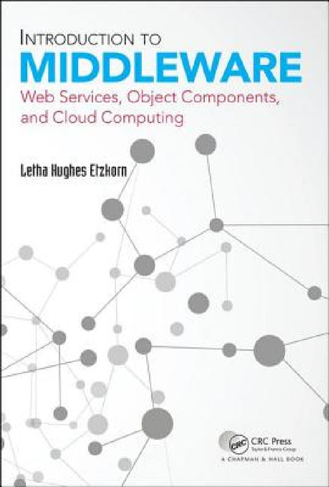 Introduction to Middleware: Web Services, Object Components, and Cloud Computing by Letha Hughes Etzkorn