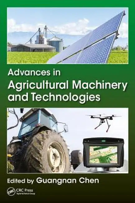Advances in Agricultural Machinery and Technologies by Guangnan Chen