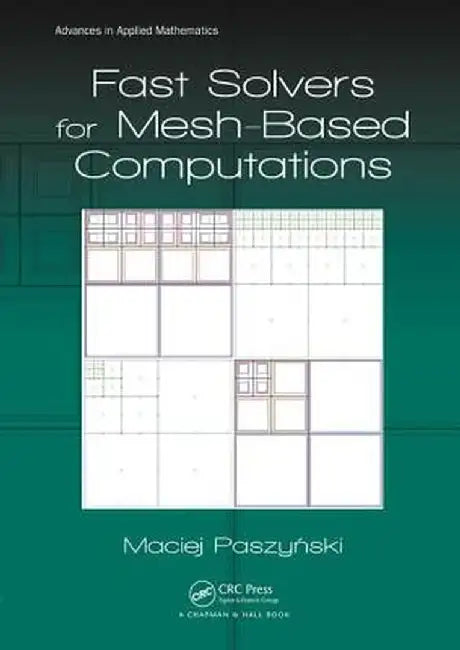 Fast Solvers for Mesh-Based Computations by Maciej Paszynski