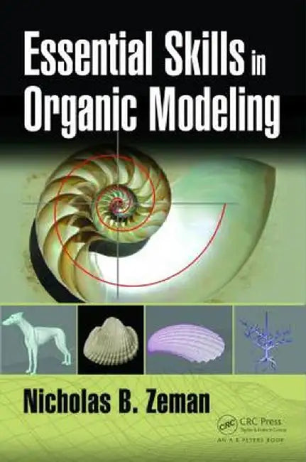 Essential Skills in Organic Modeling by Nicholas B. Zeman