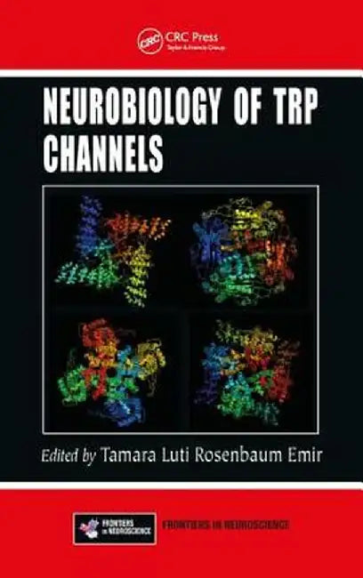Neurobiology of Trp Channels by Tamara Lu Rosenbaum Emir