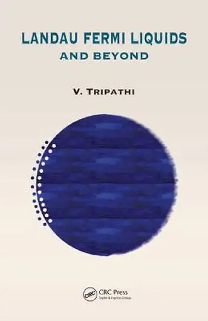 Landau Fermi Liquids and Beyond by V. Tripathi