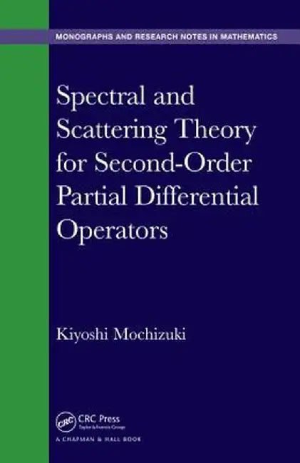 Spectral and Scattering Theory for Second Order Partial Differential Operators by Kiyoshi Mochizuki
