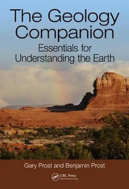 The Geology Companion: Essentials for Understanding the Earth by Gary Prost