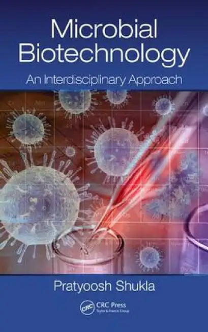 Microbial Biotechnology: An Interdisciplinary Approach by Pratyoosh Shukla