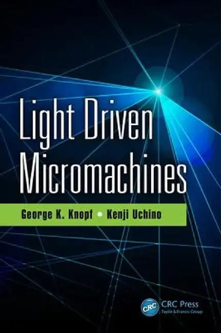 Light Driven Micromachines by George K. Knopf