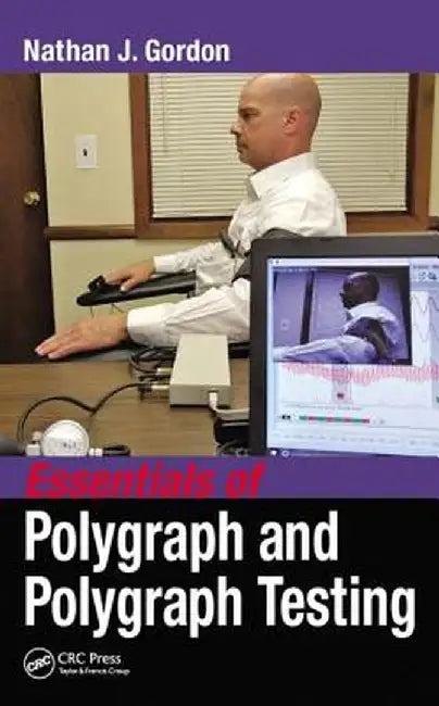 Essentials of Polygraph and Polygraph Testing by Nathan J. Gordon