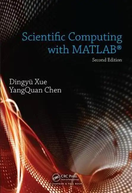 Scientific Computing with MATLAB by Dingyu Xue