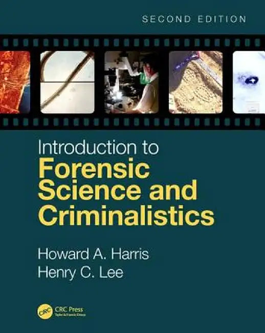 Introduction to Forensic Science and Criminalistics, Second Edition by Howard A. Harris
