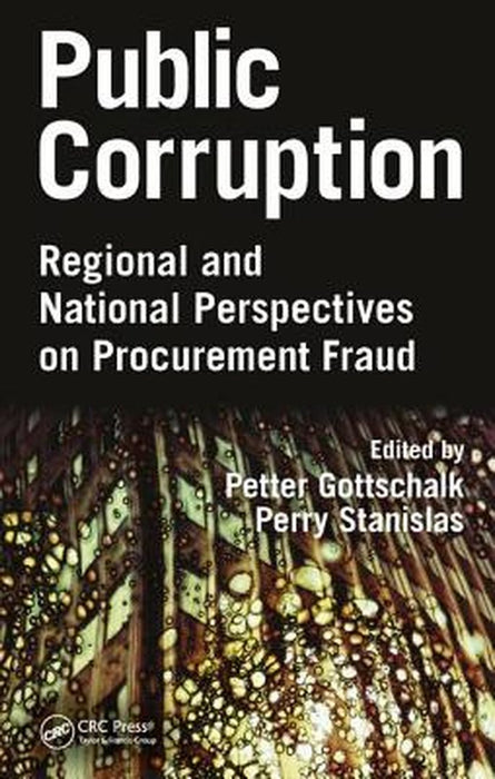 Public Corruption: Regional and National Perspectives on Procurement Fraud by Petter Gottschalk