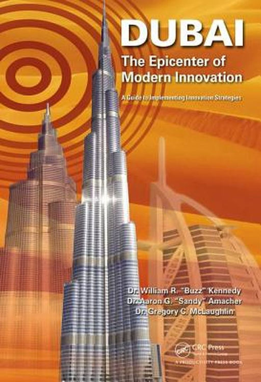 Dubai - The Epicenter of Modern Innovation: A Guide to Implementing Innovation Strategies by William R. Kennedy