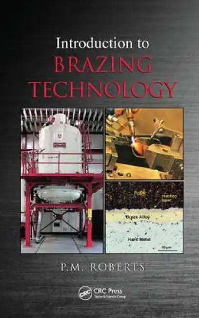 Introduction to Brazing Technology by P.M Roberts