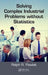 Solving Complex Industrial Problems Without Statistics by Ralph R. Pawlak