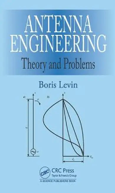 Antenna Engineering: Theory and Problems by Boris Levin