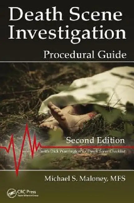 Death Scene Investigation: Procedural Guide, Second Edition by Michael S. Maloney