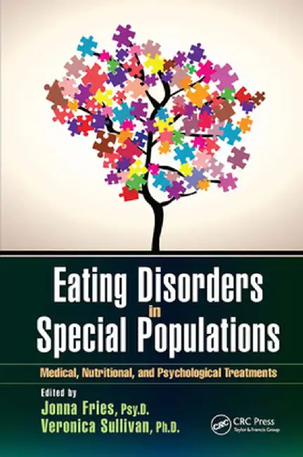 Eating Disorders in Special Populations: Medical, Nutritional, and Psychological Treatments by Jonna Fries