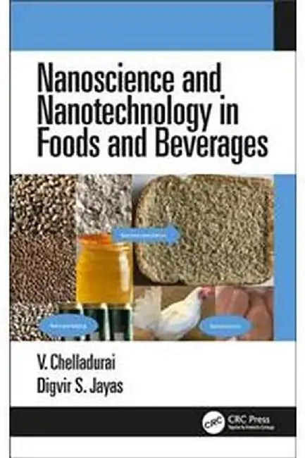 Nanoscience and Nanotechnology in Foods and Beverages by Chelladurai
