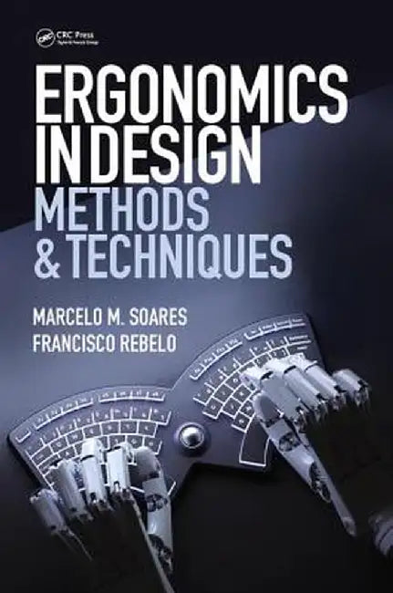 Ergonomics in Design: Methods and Techniques by Marcelo M. Soares