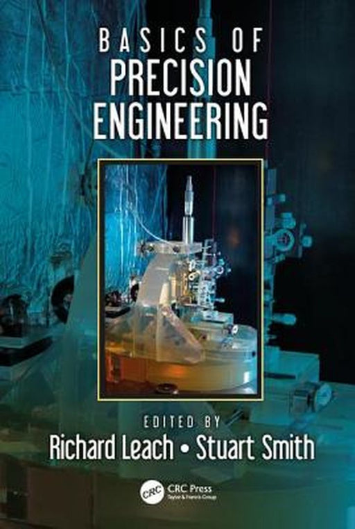 Basics of Precision Engineering by Richard Leach