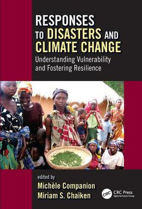 Responses to Disasters and Climate Change: Understanding Vulnerability and Fostering Resilience by Michele Companion