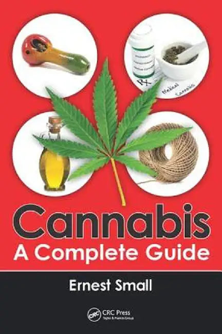 Cannabis: A Complete Guide by Ernest Small