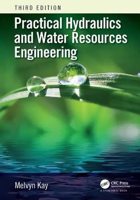 Practical Hydraulics and Water Resources Engineering by Melvyn Kay