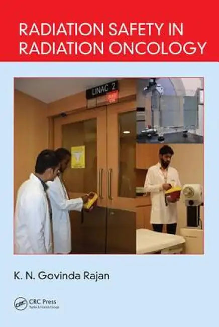 Radiation Safety in Radiation Oncology by K. N. Govinda Rajan