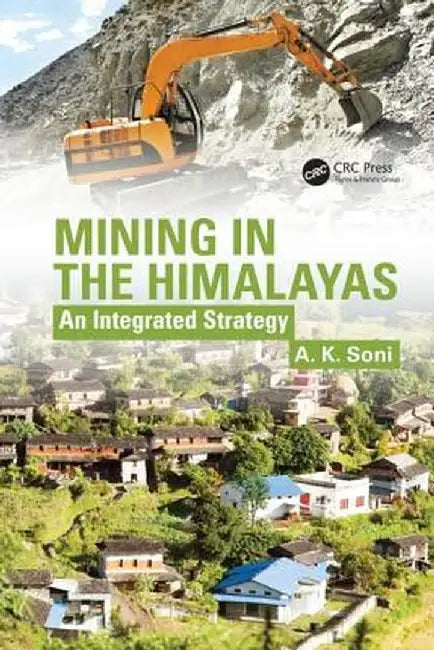 Mining in the Himalayas: An Integrated Strategy by A.K. Soni
