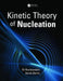 Kinetic Theory of Nucleation by Eli Ruckenstein, Gersh Berim