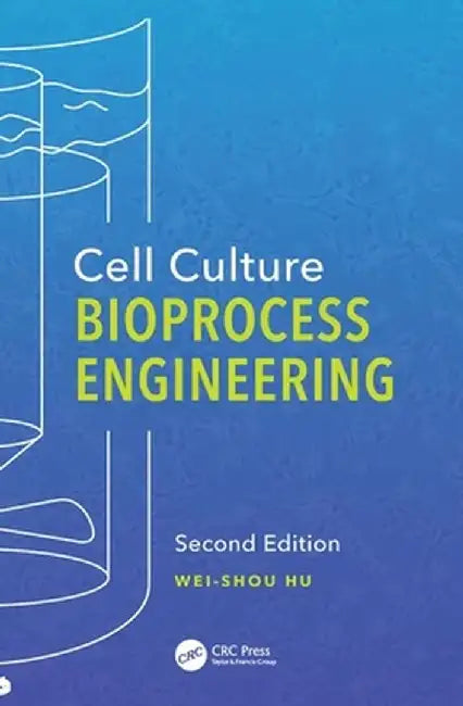 Cell Culture Bioprocess Engineering by Wei-Shou Hu