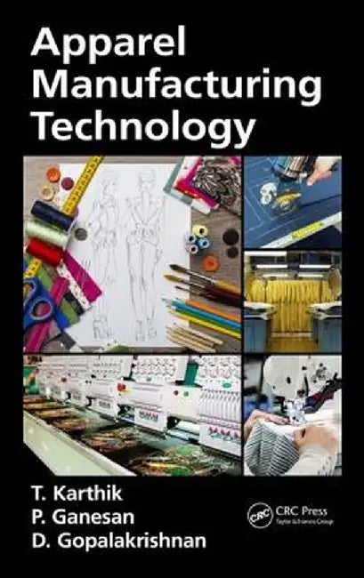Apparel Manufacturing Technology by T. Karthik