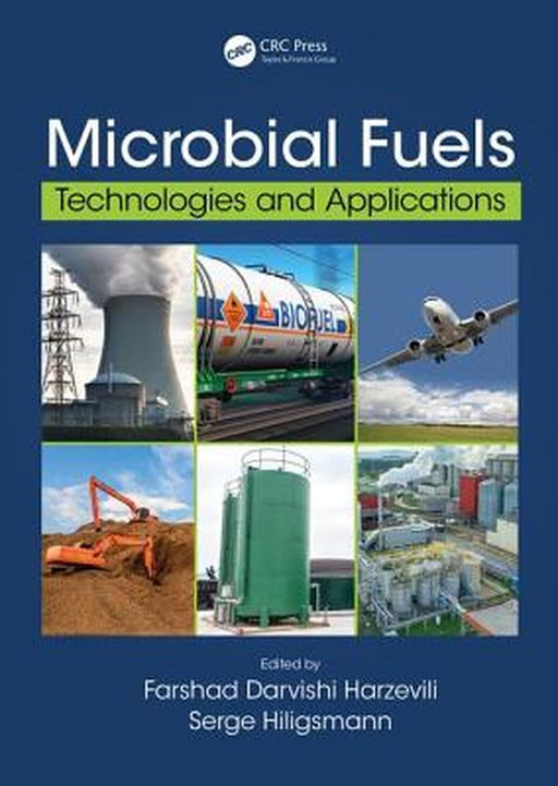 Microbial Fuels: Technologies and Applications by Farshad Darvishi Harzevili