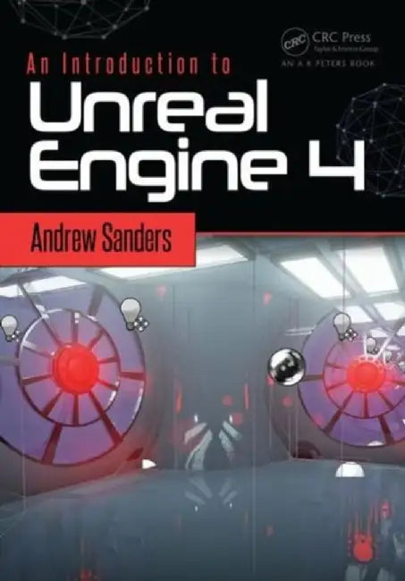 An Introduction to Unreal Engine 4 by Andrew Sanders