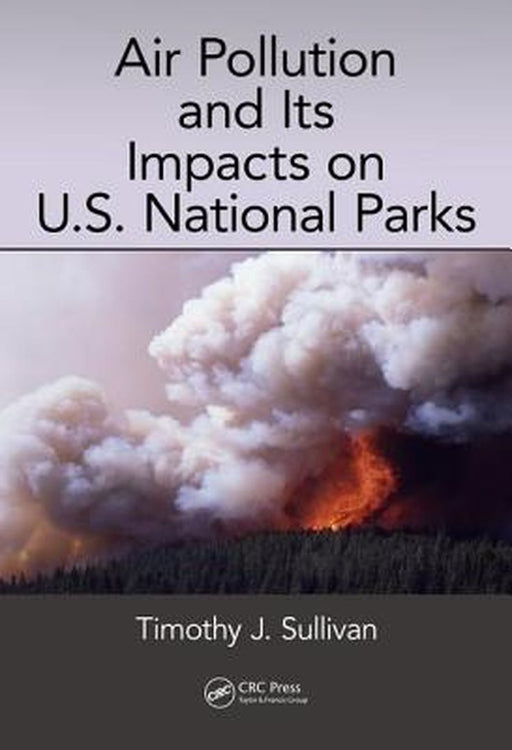 Air Pollution and Its Impacts on U.S. National Parks by Timothy J. Sullivan