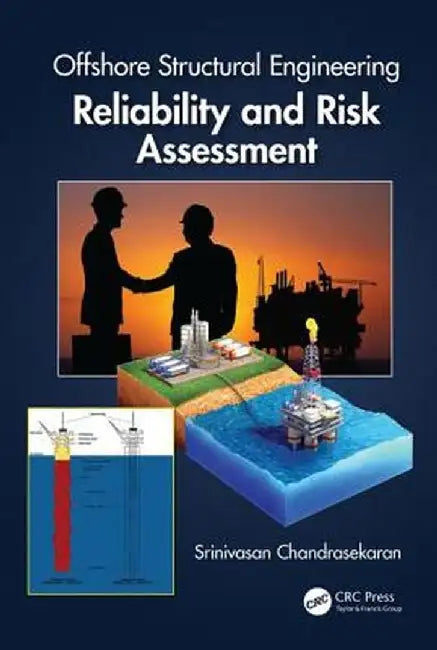 Offshore Structural Engineering: Reliability and Risk Assessment by Srinivasa Chandrasekaran