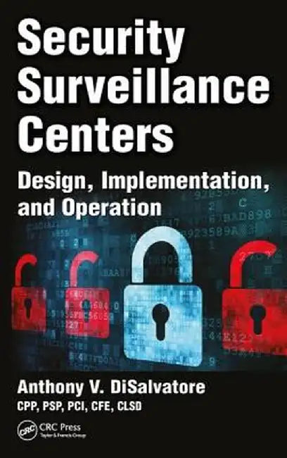 Security Surveillance Centers: Design, Implementation, and Operation by Anthony V. DiSalvatore
