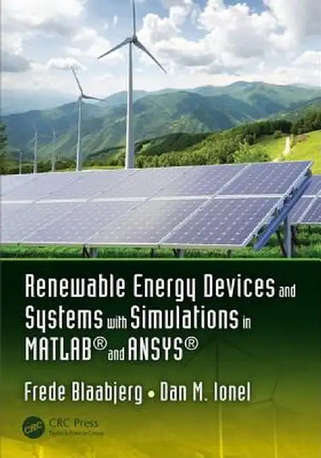 Renewable Energy Devices and Systems with Simulations in Matlab(r) and Ansys(r) by Frede Blaabjerg