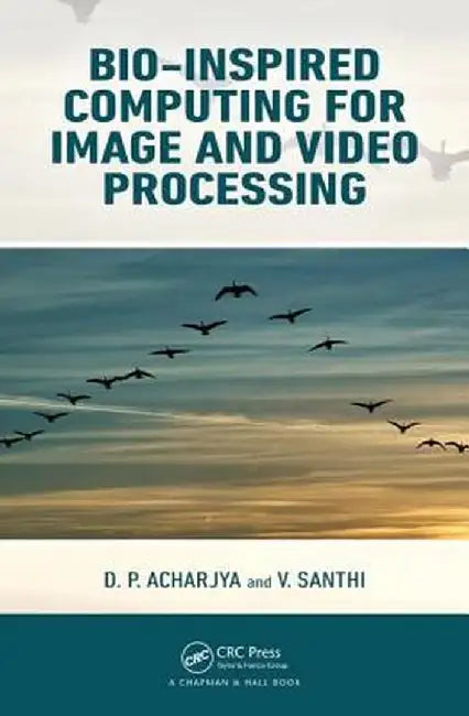 Bio-Inspired Computing for Image and Video Processing by Sharma Aastha