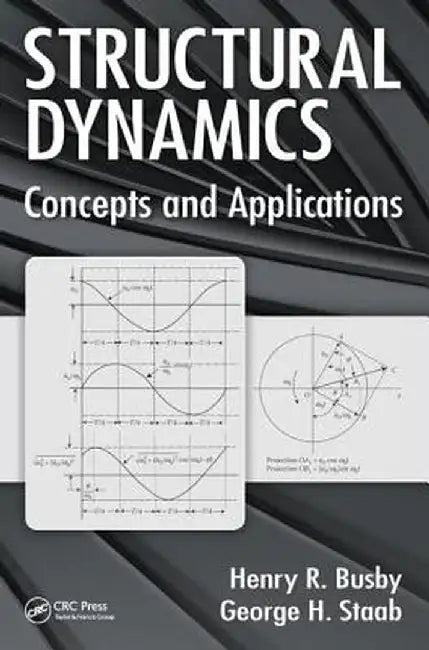 Structural Dynamics: Concepts and Applications by Henry R. Busby