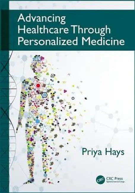 Advancing Healthcare Through Personalized Medicine by Priya Hays