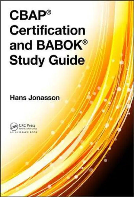 Cbap(r) Certification and Babok(r) Study Guide by Hans Jonasson