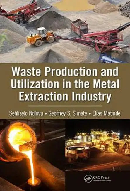 Waste Production and Utilization in the Metal Extraction Industry by Sehliselo Ndlovu